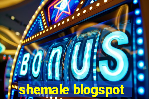 shemale blogspot